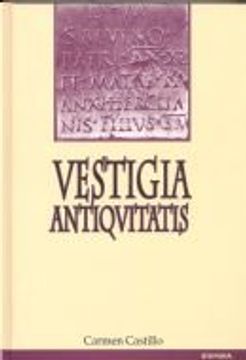 portada Vestigia Antiqvitatis: Escritos De Epigrafia Y Literatura Romanas : Scripta A Sodalibus Collecta In Honorem Carmen Castillo (coleccion Mundo Antiguo) (spanish Edition)