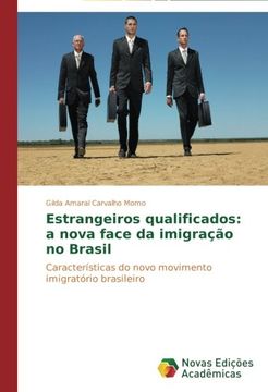 portada Estrangeiros Qualificados: A Nova Face Da Imigracao No Brasil