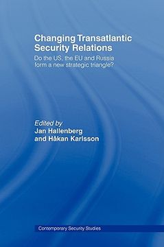 portada changing transatlantic security relations: do the u.s, the eu and russia form a new strategic triangle? (en Inglés)