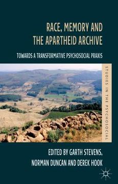 portada Race, Memory and the Apartheid Archive: Towards a Transformative Psychosocial PRAXIS (en Inglés)