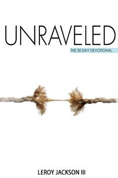 portada Unraveled: The 30 Day Devotional (en Inglés)