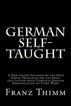 portada German Self-Taught: A New System Founded on the Most Simple Principles for universal self-tuition with Complete English Pronunciation of Every Word
