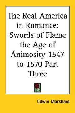 portada the real america in romance: swords of flame the age of animosity 1547 to 1570 part three (en Inglés)