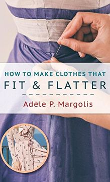 portada How to Make Clothes That fit and Flatter: Step-By-Step Instructions for Women who Like to sew (en Inglés)