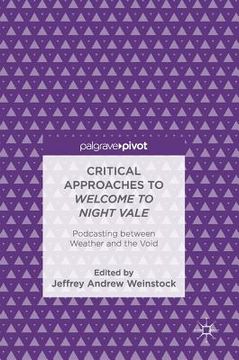 portada Critical Approaches to Welcome to Night Vale: Podcasting Between Weather and the Void