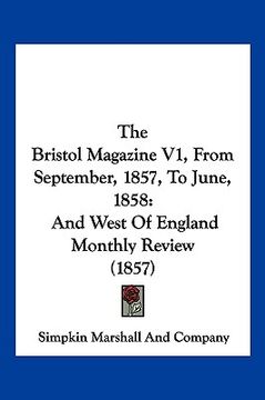 portada the bristol magazine v1, from september, 1857, to june, 1858: and west of england monthly review (1857) (en Inglés)