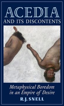 portada Acedia and Its Discontents: Metaphysical Boredom in an Empire of Desire (en Inglés)