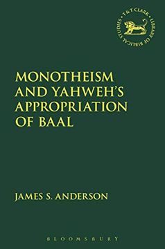 portada Monotheism and Yahweh's Appropriation of Baal (The Library of Hebrew Bible (en Inglés)