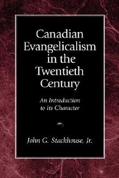 portada canadian evangelicalism in the twentieth century: an introduction to its character