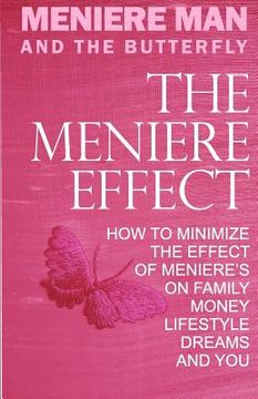 portada Meniere man and the Butterfly. The Meniere Effect. How to Minimize the Effect of Meniere'S on Family, Money, Lifestyle, Dreams and You. (in English)