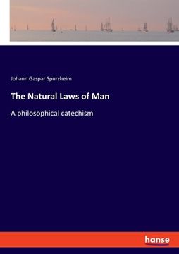 portada The Natural Laws of Man: A philosophical catechism (in English)