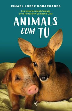 portada Animals com tu: Les Històries més Boniques de la Fundación Santuario Gaia (Nefelibata) (en Catalá)