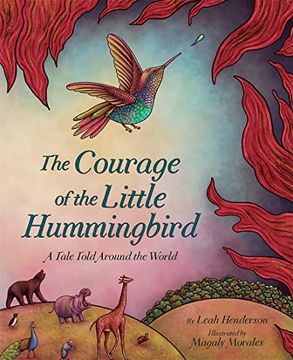 portada The Courage of the Little Hummingbird: A Tale Told Around the World (in English)