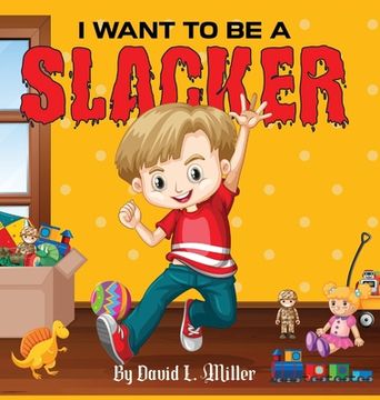 portada I Want to Be a Slacker (en Inglés)