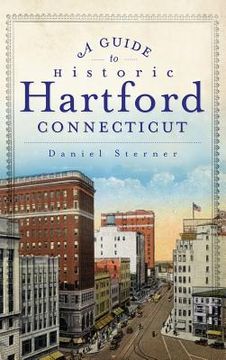 portada A Guide to Historic Hartford, Connecticut (en Inglés)