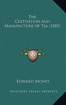 portada the cultivation and manufacture of tea (1883) (en Inglés)
