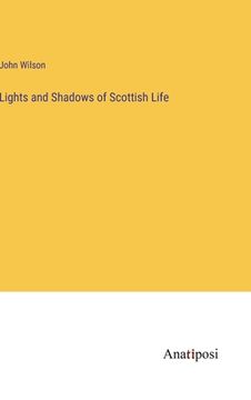 portada Lights and Shadows of Scottish Life 