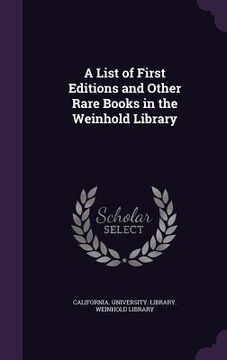 portada A List of First Editions and Other Rare Books in the Weinhold Library (en Inglés)