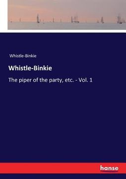 portada Whistle-Binkie: The piper of the party, etc. - Vol. 1 (en Inglés)