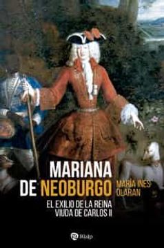 portada Mariana de Neoburgo: El Exilio de la Reina Viuda de Carlos ii (in Spanish)