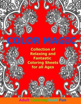 portada Color Magic: Collection of Relaxing and Fantastic Coloring Sheets For All Ages