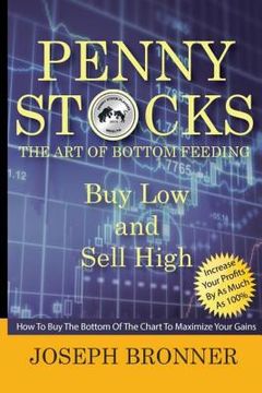 portada Penny Stocks: The Art Of Bottom Feeding: How To Buy The Bottom Of The Chart To Maximize Your Gains (en Inglés)