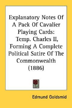portada explanatory notes of a pack of cavalier playing cards: temp. charles ii, forming a complete political satire of the commonwealth (1886) (en Inglés)