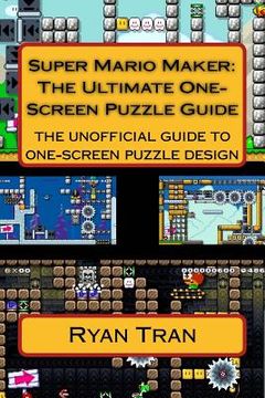 portada Super Mario Maker: The Ultimate One Screen Puzzle Guide (en Inglés)