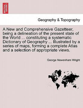 portada a   new and comprehensive gazetteer, being a delineation of the present state of the world ... constituting a systematic dictionary of geography ... i