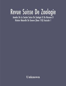 portada Revue Suisse De Zoologie; Annales De La Societe Suisse De Zoologie Et Du Museum D Histoire Naturelle De Geneve (Tome 110) Fascicule 1 (en Inglés)