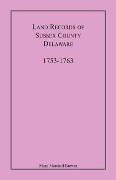 portada land records of sussex county, delaware, 1753-1763 (en Inglés)