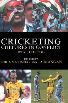 portada cricketing cultures in conflict: world cup 2003 (en Inglés)