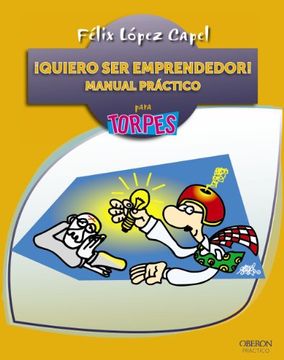 portada Quiero ser Emprendedor! Manual Práctico (Torpes 2. 0) (in Spanish)