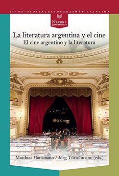 portada La Literatura Argentina y el Cine: El Cine Argentino y la Literatura (Nexos y Diferencias. Estudios de la Cultura de América Latina)