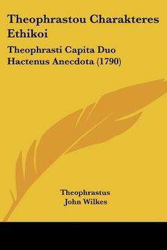 portada Theophrastou Charakteres Ethikoi: Theophrasti Capita Duo Hactenus Anecdota (1790) (en Latin)