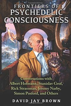 portada Frontiers of Psychedelic Consciousness: Conversations With Albert Hofmann, Stanislav Grof, Rick Strassman, Jeremy Narby, Simon Posford, and Others (in English)