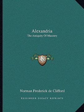 portada alexandria: the antiquity of masonry (en Inglés)