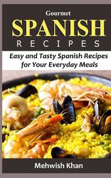 portada Gourmet Spanish Recipes: Easy and Tasty Spanish Recipes for Your Everyday Meals (in English)