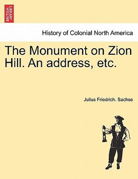 portada The Monument on Zion Hill. an Address, Etc. (in French)
