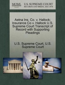 portada aetna ins. co. v. hallock; insurance co v. hallock u.s. supreme court transcript of record with supporting pleadings (en Inglés)
