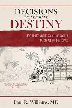 portada Decisions Determine Destiny: Why choosing the road less traveled makes all the difference (en Inglés)