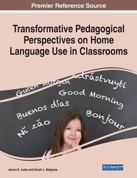 portada Transformative Pedagogical Perspectives on Home Language Use in Classrooms (en Inglés)