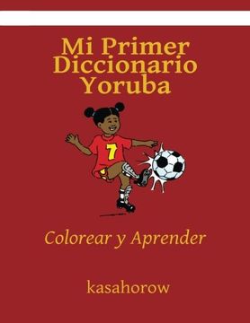 portada Mi Primer Diccionario Yoruba: Colorear y Aprender (kasahorow Español Yoruba) (Spanish Edition)