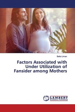 portada Factors Associated with Under Utilization of Fansider among Mothers (en Inglés)