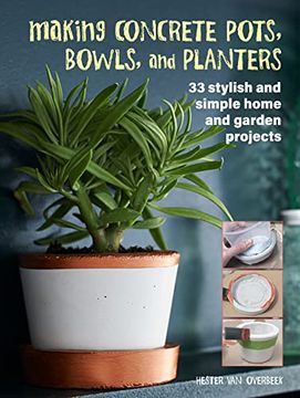 portada Making Concrete Pots, Bowls, and Planters: 33 Stylish and Simple Home and Garden Projects (in English)
