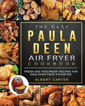 portada The Easy Paula Deen Air Fryer Cookbook: Fresh and Foolproof Recipes for Healthier Fried Favorites (en Inglés)