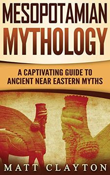 portada Mesopotamian Mythology: A Captivating Guide to Ancient Near Eastern Myths (en Inglés)