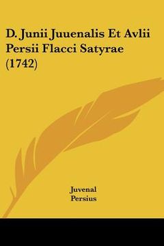 portada d. junii juuenalis et avlii persii flacci satyrae (1742) (en Inglés)