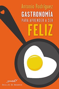 portada Gastronomia Para Aprender a ser Feliz (in Spanish)