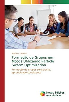 portada Formação de Grupos em Moocs Utilizando Particle Swarm Optimization: Formação de Grupos Consciente, Aprendizado Consistente